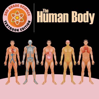 3rd Grade Science: The Human Body Textbook Edition