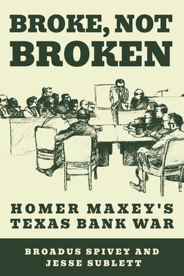 Broke, Not Broken: Homer Maxey's Texas Bank War Subscription
