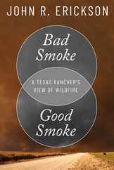 Bad Smoke, Good Smoke: A Texas Rancher's View of Wildfire Subscription