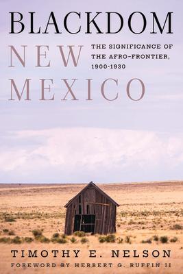 Blackdom, New Mexico: The Significance of the Afro-Frontier, 1900-1930