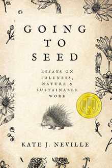 Going to Seed: Essays on Idleness, Nature, and Sustainable Work