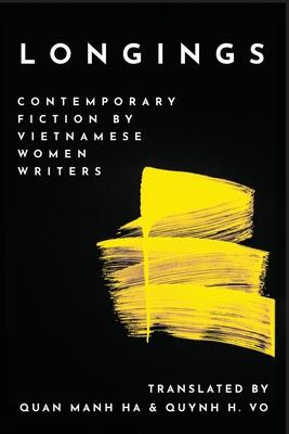 Longings: Contemporary Fiction by Vietnamese Women Writers