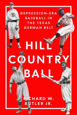 Hill Country Ball: Depression-Era Baseball in the Texas German Belt Subscription