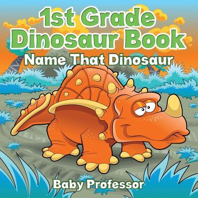 1st Grade Dinosaur Book: Name That Dinosaur