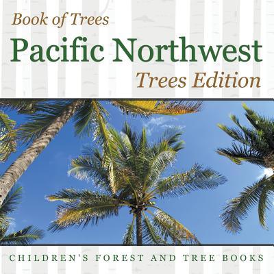 Book of Trees Pacific Northwest Trees Edition Children's Forest and Tree Books