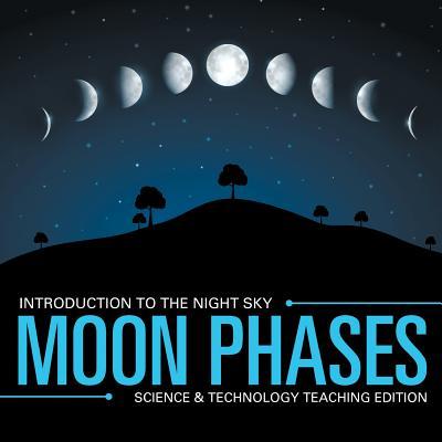 Moon Phases Introduction to the Night Sky Science & Technology Teaching Edition