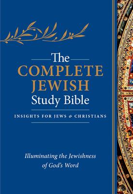 The Complete Jewish Study Bible: Illuminating the Jewishness of God's Word