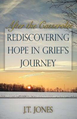 After the Casseroles: Rediscovering Hope in Grief's Journey