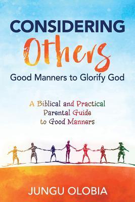 Considering Others: Good Manners to Glorify God -