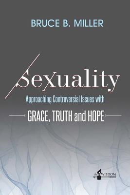 Sexuality: Approaching Controversial Issues with Grace, Truth and Hope Subscription