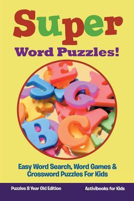 Super Word Puzzles! Easy Word Search, Word Games & Crossword Puzzles For Kids - Puzzles 8 Year Old Edition