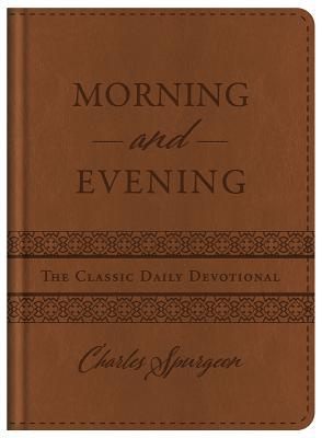 Morning and Evening: The Classic Daily Devotional