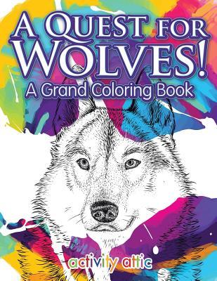 A Quest for Wolves! A Grand Coloring Book