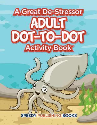 A Great De-Stressor -- Adult Dot-to-Dot Activity Book