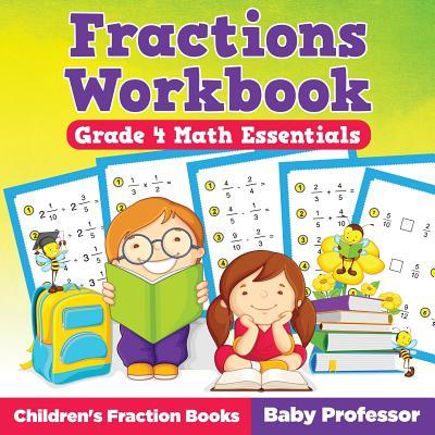 Fractions Workbook Grade 4 Math Essentials: Children's Fraction Books