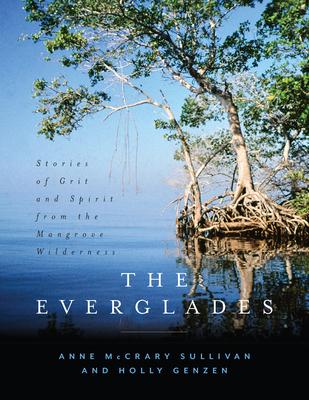 The Everglades: Stories of Grit and Spirit from the Mangrove Wilderness