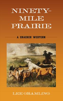 Ninety-Mile Prairie: A Cracker Western