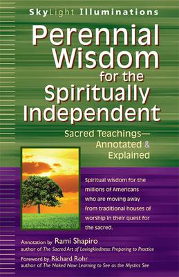 Perennial Wisdom for the Spiritually Independent: Sacred Teachings--Annotated & Explained