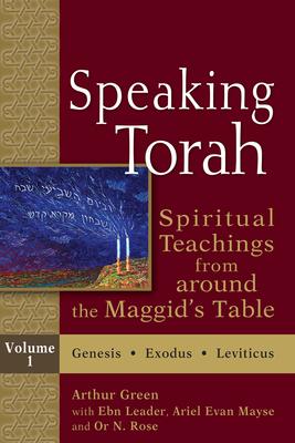 Speaking Torah Vol 1: Spiritual Teachings from Around the Maggid's Table