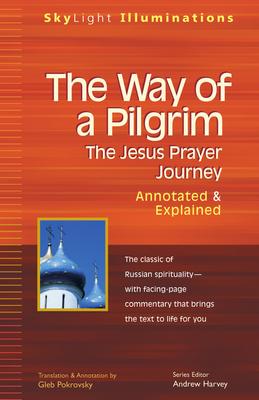 The Way of a Pilgrim: The Jesus Prayer Journey--Annotated & Explained