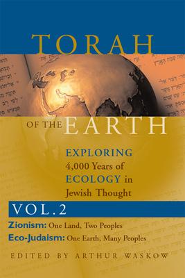 Torah of the Earth Vol 2: Exploring 4,000 Years of Ecology in Jewish Thought: Zionism & Eco-Judaism