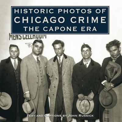 Historic Photos of Chicago Crime: The Capone Era