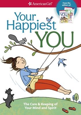 Your Happiest You: The Care & Keeping of Your Mind and Spirit /]cby Judy Woodburn; Illustrated by Josee Masse; Jane Annunziata, Psyd, and