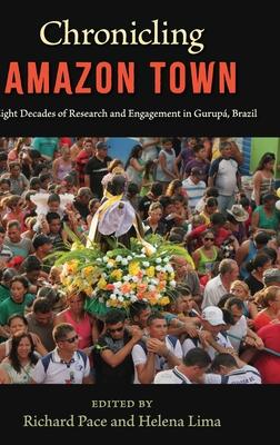 Chronicling Amazon Town: Eight Decades of Research and Engagement in Gurup, Brazil