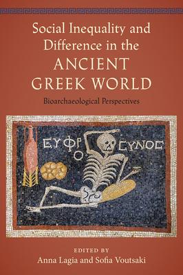 Social Inequality and Difference in the Ancient Greek World: Bioarchaeological Perspectives