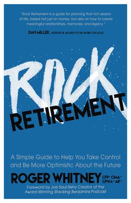 Rock Retirement: A Simple Guide to Help You Take Control and Be More Optimistic about the Future