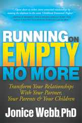 Running on Empty No More: Transform Your Relationships with Your Partner, Your Parents and Your Children Subscription