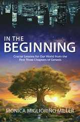 In the Beginning: Critical Lessons for Our World from the First Three Chapters of Genesis Subscription