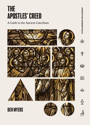 The Apostles' Creed: A Guide to the Ancient Catechism