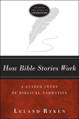 How Bible Stories Work: A Guided Study of Biblical Narrative