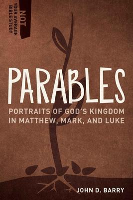 Parables: Portraits of God's Kingdom in Matthew, Mark, and Luke