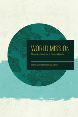 World Mission: Theology, Strategy, and Current Issues