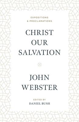 Christ Our Salvation: Expositions and Proclamations