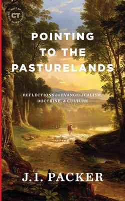 Pointing to the Pasturelands: Reflections on Evangelicalism, Doctrine, & Culture