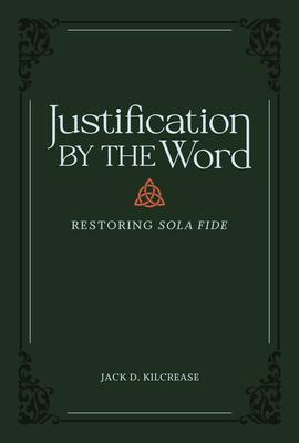 Justification by the Word: Restoring Sola Fide