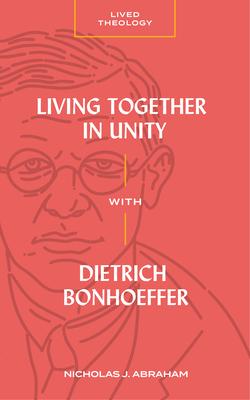 Living Together in Unity with Dietrich Bonhoeffer