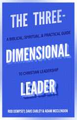 The Three-Dimensional Leader: A Biblical, Spiritual, and Practical Guide to Christian Leadership Subscription