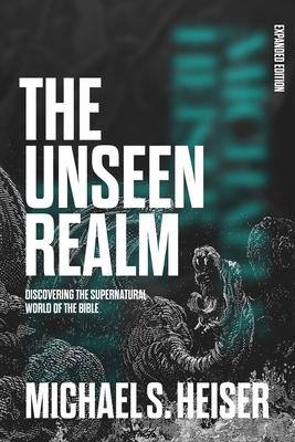 The Unseen Realm (Expanded Edition): Discovering the Supernatural World of the Bible Subscription