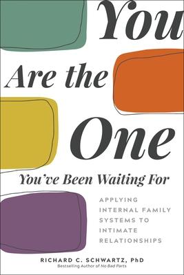 You Are the One You've Been Waiting for: Applying Internal Family Systems to Intimate Relationships Subscription
