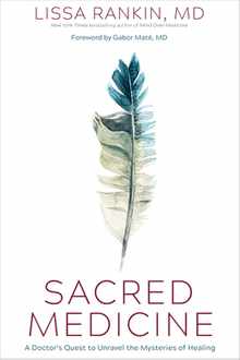 Sacred Medicine: A Doctor's Quest to Unravel the Mysteries of Healing
