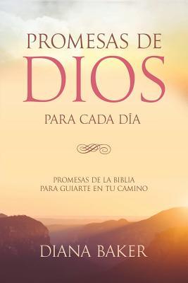 Promesas de Dios para Cada Da: Promesas de la Biblia para guiarte en tu necesidad