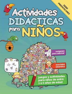 Actividades Didcticas para Nios: Juegos y Actividades para nios de entre 3 a 5 aos de edad