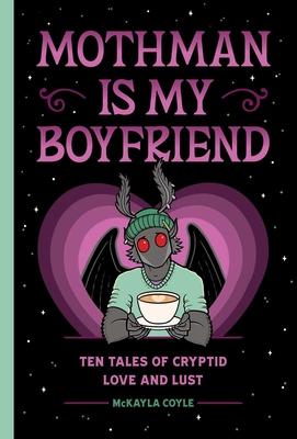 Mothman Is My Boyfriend: Ten Tales of Cryptid Love and Lust Subscription