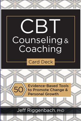 CBT Counseling & Coaching Card Deck: 50 Evidence-Based Tools to Promote Change & Personal Growth