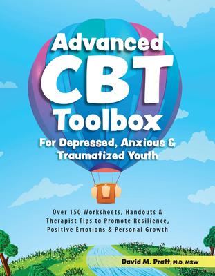 Advanced CBT Toolbox for Depressed, Anxious & Traumatized Youth: Over 150 Worksheets, Handouts & Therapist Tips to Promote Resilience, Positive Emotio Subscription