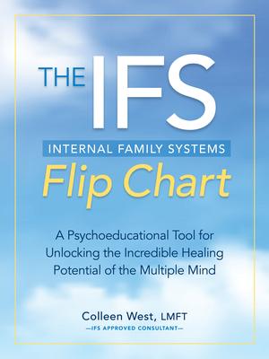 The Internal Family Systems (Ifs) Flip Chart: A Psychoeducational Tool for Unlocking the Incredible Healing Potential of the Multiple Mind Subscription